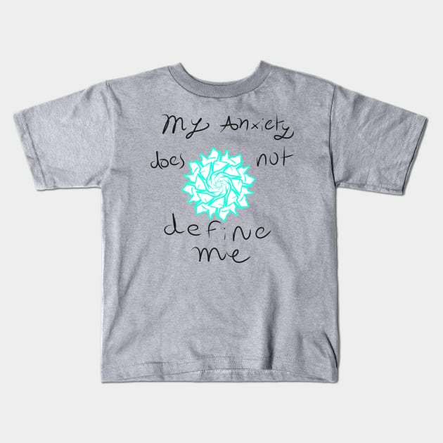 My anxiety does not define me Kids T-Shirt by AQueerArtist